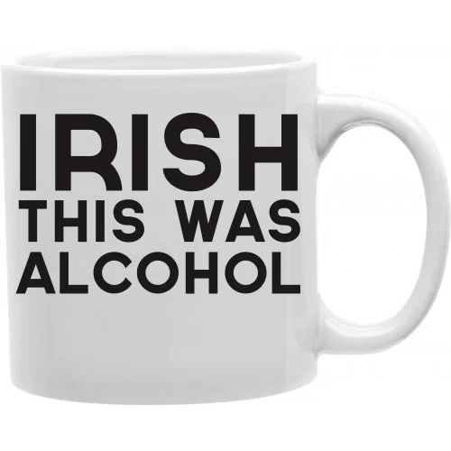 CMG11-IGC-IRISH3 Irish This Was Alcohol 11 oz Ceramic Coffee Mug - Saldi Straordinari – Offerte Speciali Disponibili Adesso